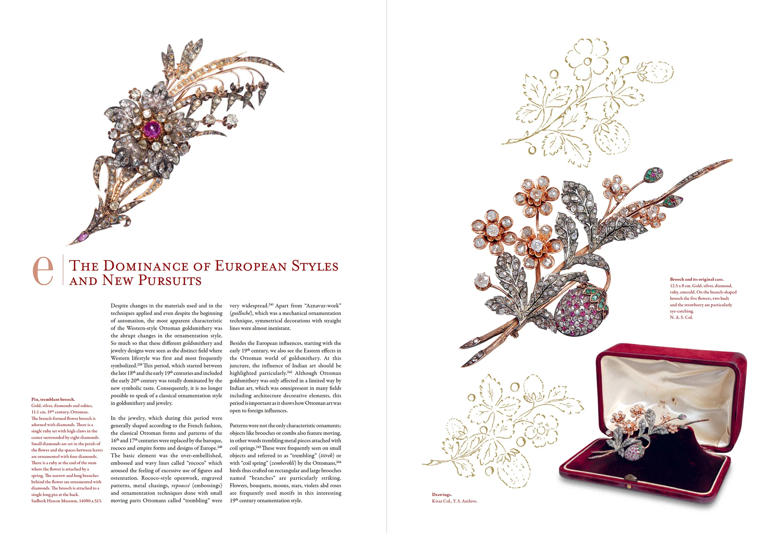 These naturalistic floral brooches reflect the growing influence of European taste on Ottoman jewellery